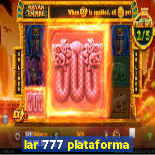 lar 777 plataforma